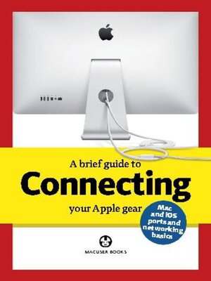 cover image of A brief guide to Connecting your Apple gear